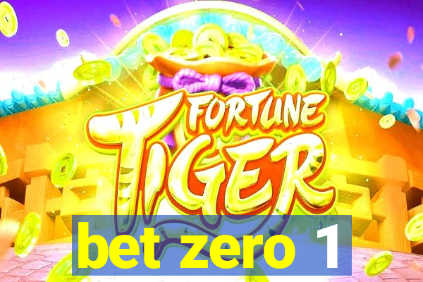 bet zero 1